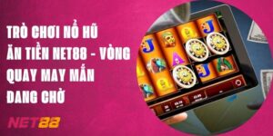 Trò Chơi Nổ Hũ Ăn Tiền Net88 - Vòng Quay May Mắn Đang Chờ